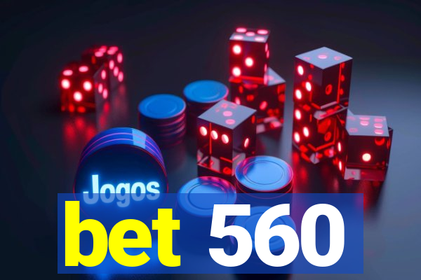 bet 560